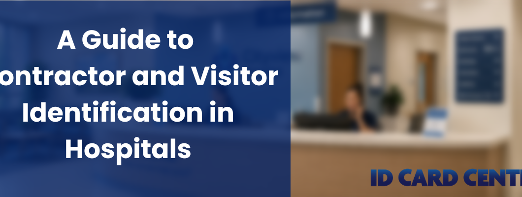A Guide to Contractor and Visitor Identification in Hospitals