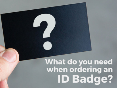 What To Think About When Ordering an ID Badge