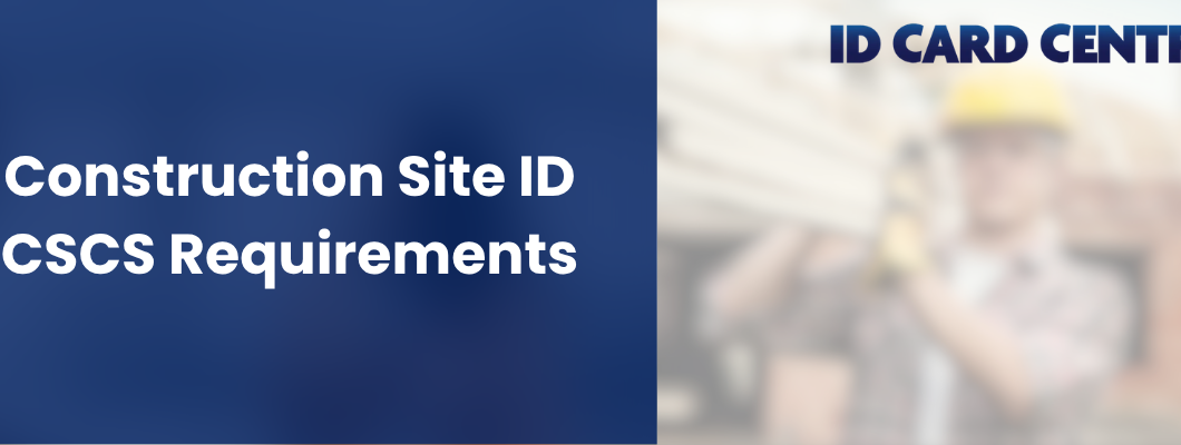Construction Site ID CSCS Requirements