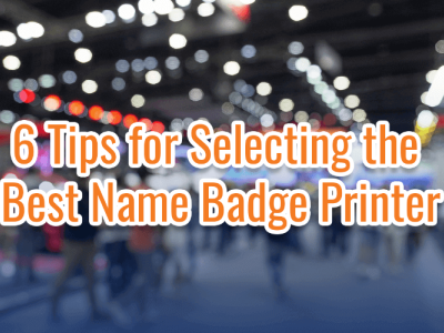 How To Select The Best Name Badge Printer
