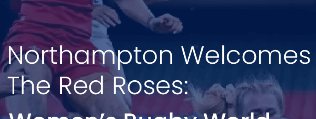 Women’s Rugby World Cup 2025 – Red Roses Take Northampton Women’s Rugby World Cup 2025 – Red Roses Take Northampton