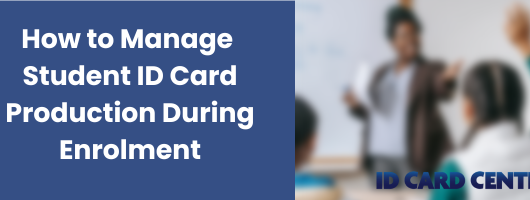 How to Manage Student ID Card Production During Enrolment How to Manage Student ID Card Production During Enrolment