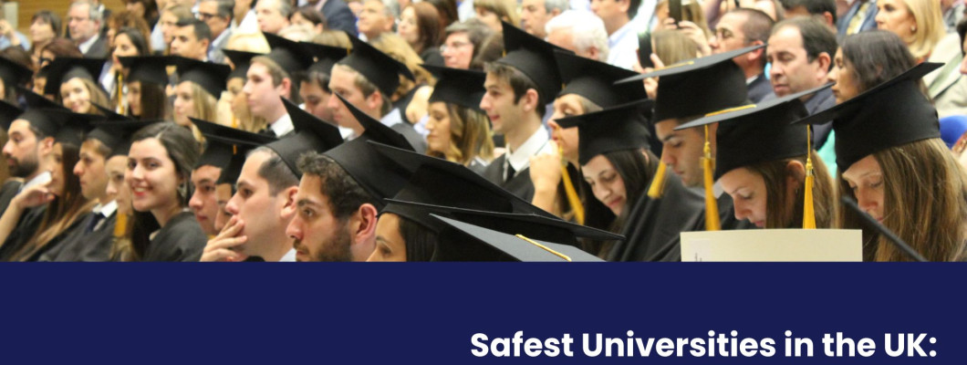 Safest Universities UK: 2025/26 Safety Index Safest Universities UK: 2025/26 Safety Index