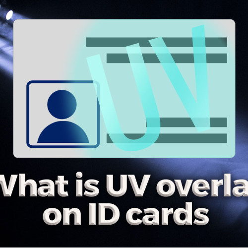 What is a UV Overlay on an ID Card?