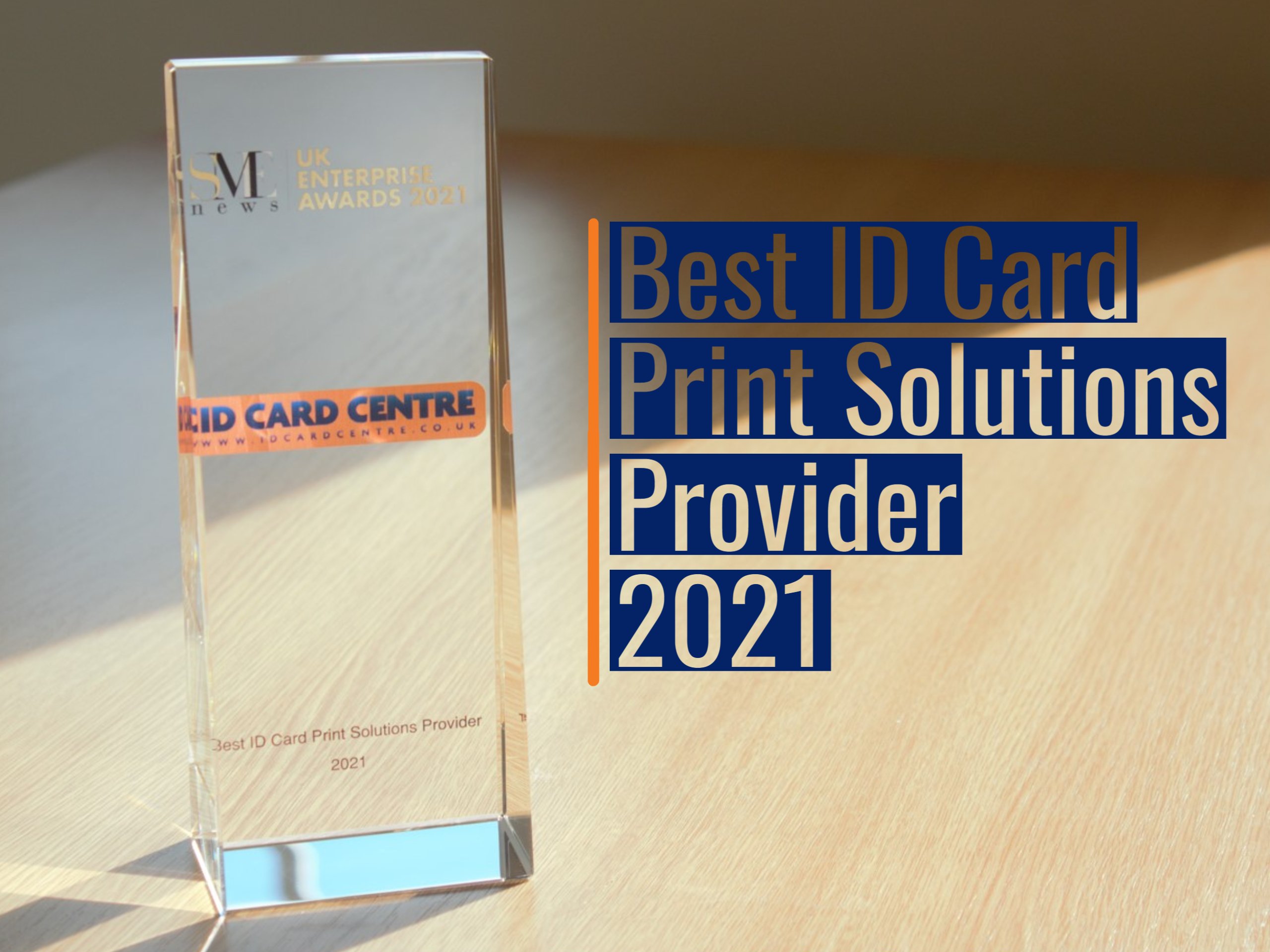  ID Card Centre won The Best ID Card Print Solutions Provider 2021 for the SME News UK Enterprise Awards 2021 