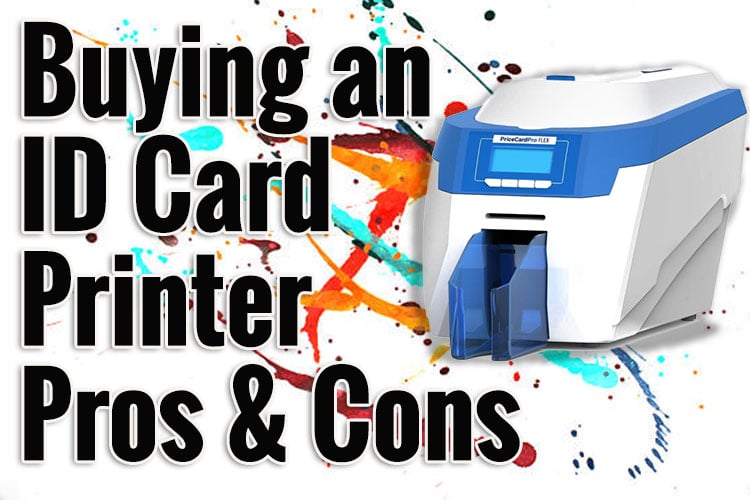 Buying an ID Card Printer - Pros and Cons