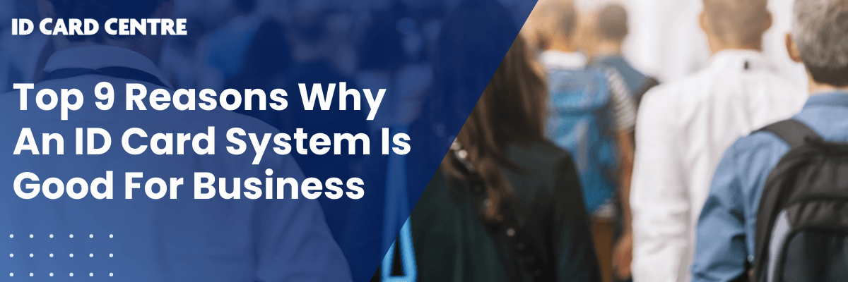 Nine reasons why an ID card system is good for business