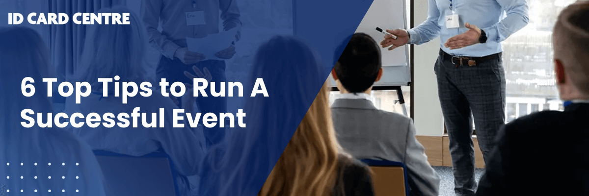 6 Top Tips to Run A Successful Event